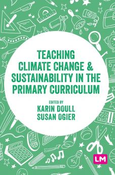 Teaching Climate Change and Sustainability in the Primary Curriculum