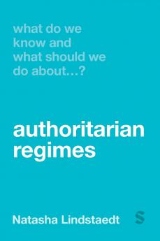 What Do We Know and What Should We Do About Authoritarian Regimes?