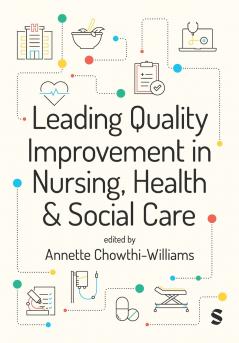 Leading Quality Improvement in Nursing Health & Social Care (First edition)