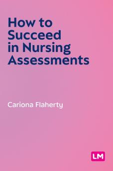 How to Succeed in Nursing Assessments (First edition)