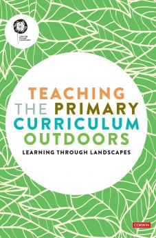 Teaching the Primary Curriculum Outdoors