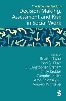 The SAGE Handbook of Decision Making Assessment and Risk in Social Work