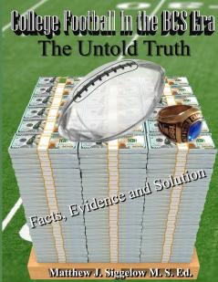 College Football In the BCS Era The Untold Truth Facts Evidence and Solution