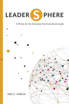 LeaderSphere - A Primer for the Emerging Transformational Leader