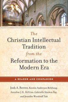 Christian Intellectual Tradition from the Reformation to the Modern Era