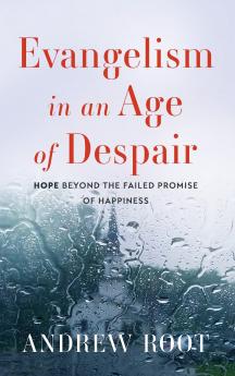 Evangelism in an Age of Despair