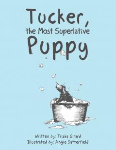 Tucker the Most Superlative Puppy