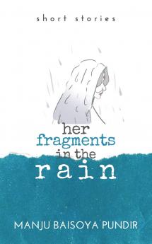 Her Fragments in the Rain