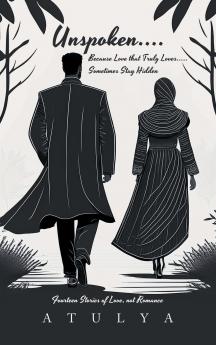 Unspoken.... Because Love that Truly Loves..... Sometimes Stay Hidden