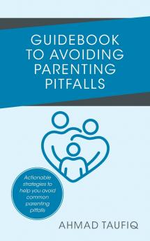 Guidebook to Avoiding Parenting Pitfalls
