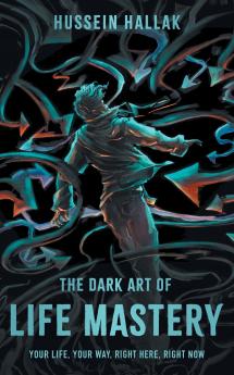 The Dark Art of Life Mastery