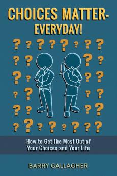Choices Matter - Everyday!