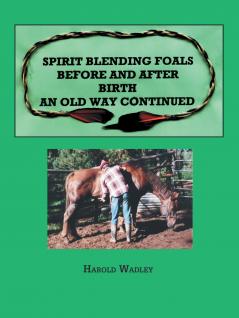 Spirit Blending Foals Before and After Birth An Old Way Continued