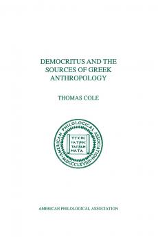 Democritus and the Sources of Greek Anthropology