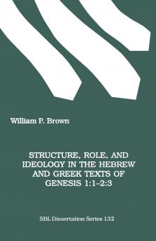 Structure Role and Ideology in the Hebrew nd Greek Texts of Genesis 1