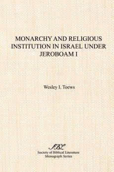Monarchy and Religious Institution in Israel under Jeroboam I