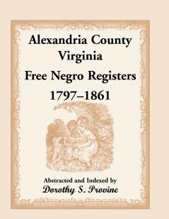 Alexandria County Virginia Free Negro Register 1797-1861