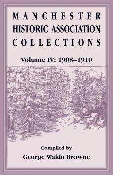 Manchester Historic Association Collections Volume 4 1908-1910