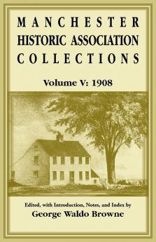 Manchester Historic Association Collections Volume 5 1908
