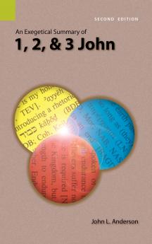 An Exegetical Summary of 1 2 and 3 John 2nd Edition