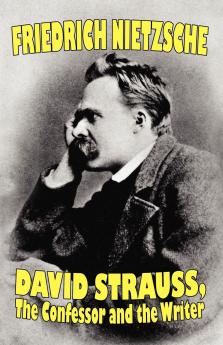 David Strauss the Confessor and the Writer