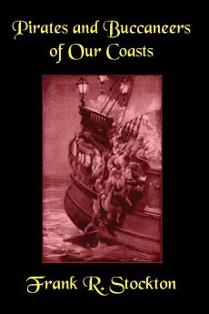 Buccaneers and Pirates of Our Coasts