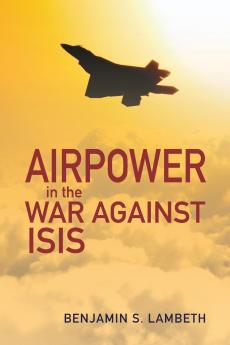 Airpower in the War against ISIS
