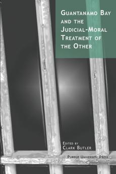 Guantanamo Bay and the Judicial-Moral Treatment of the Other