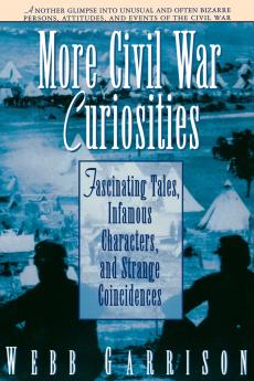 The More Civil War Curiosities
