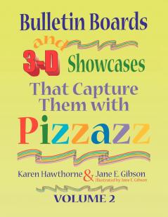 Bulletin Boards and 3-D Showcases That Capture Them with Pizzazz Volume 2