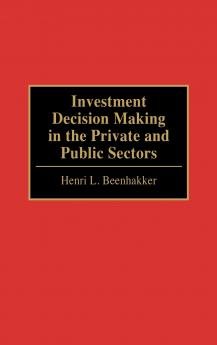 Investment Decision Making in the Private and Public Sectors