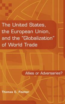 The United States the European Union and the Globalization of World Trade