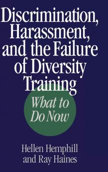 Discrimination Harassment and the Failure of Diversity Training