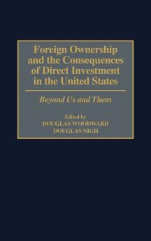 Foreign Ownership and the Consequences of Direct Investment in the United States