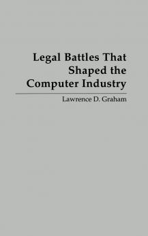 Legal Battles that Shaped the Computer Industry