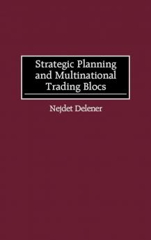 Strategic Planning and Multinational Trading Blocs