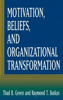 Motivation Beliefs and Organizational Transformation