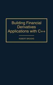 Building Financial Derivatives Applications with C++