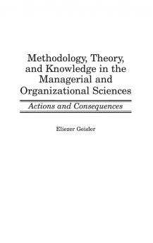 Methodology Theory and Knowledge in the Managerial and Organizational Sciences