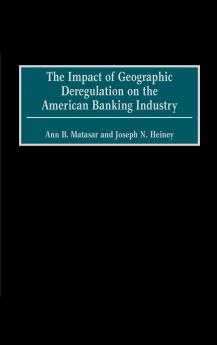 The Impact of Geographic Deregulation on the American Banking Industry