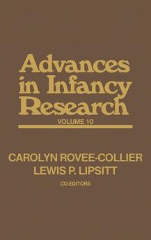 Advances in Infancy Research Volume 10