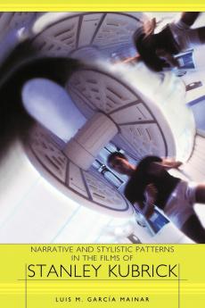 Narrative and Stylistic Patterns in the Films of Stanley Kubrick