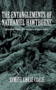 The Entanglements of Nathaniel Hawthorne