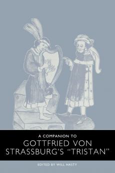 A Companion to Gottfried Von Strassburg's Tristan