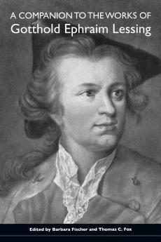 A Companion to the Works of Gotthold Ephraim Lessing