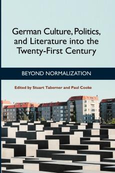 German Culture Politics and Literature Into the Twenty-First Century