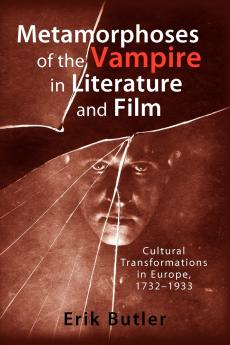 Metamorphoses of the Vampire in Literature and Film