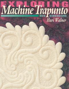 Exploring Machine Trapunto. New Dimensions - Print on Demand Edition