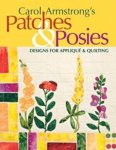 Carol Armstrong's Patches & Posies - Print on Demand Edition