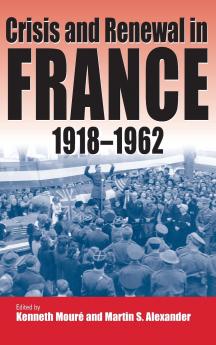 Crisis and Renewal in France 1918-1962